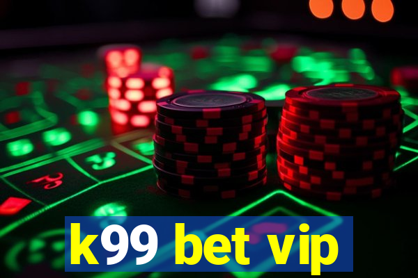 k99 bet vip